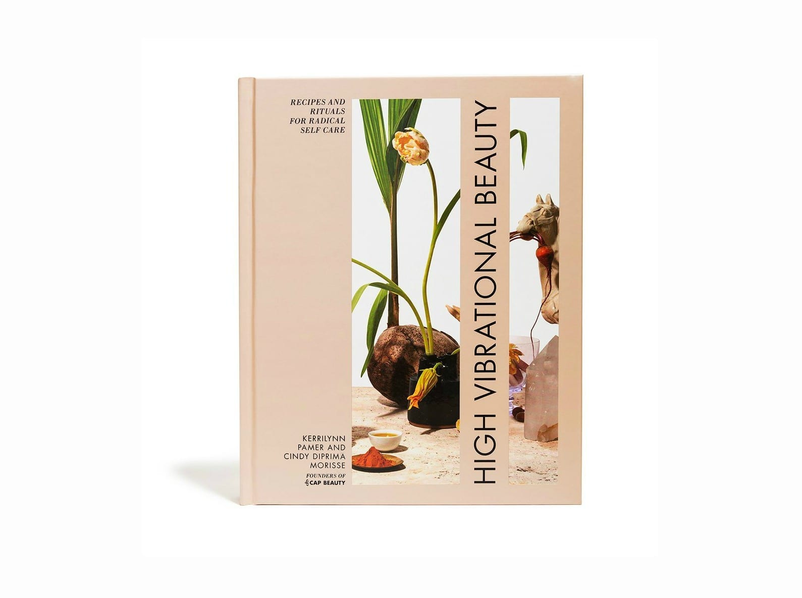 High Vibrational Beauty: Recipes & Rituals For Radical Self Care
